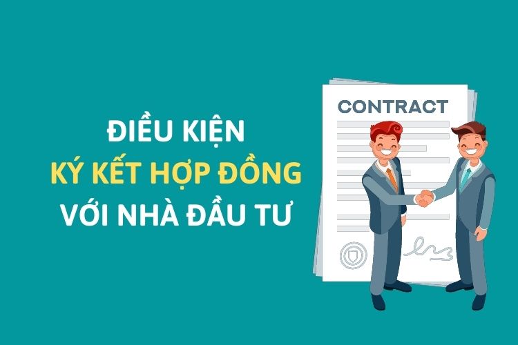 Điều kiện ký kết hợp đồng với nhà đầu tư 1 Điều kiện ký kết hợp đồng với nhà đầu tư