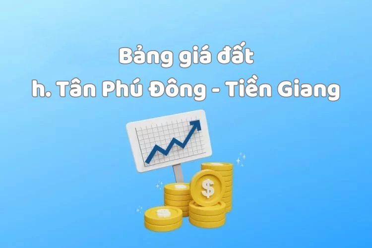Bảng giá đất huyện Tân Phú Đông, tỉnh Tiền Giang 2026 1 Bảng giá đất huyện Tân Phú Đông, tỉnh Tiền Giang 2026