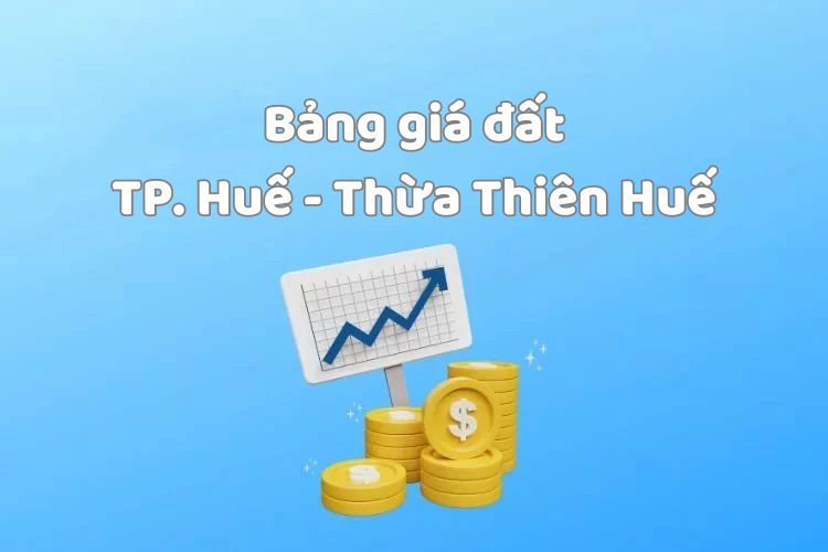Bảng giá đất Thành phố Huế, tỉnh Thừa Thiên Huế 2026 2 Bảng giá đất Thành phố Huế, tỉnh Thừa Thiên Huế 2026