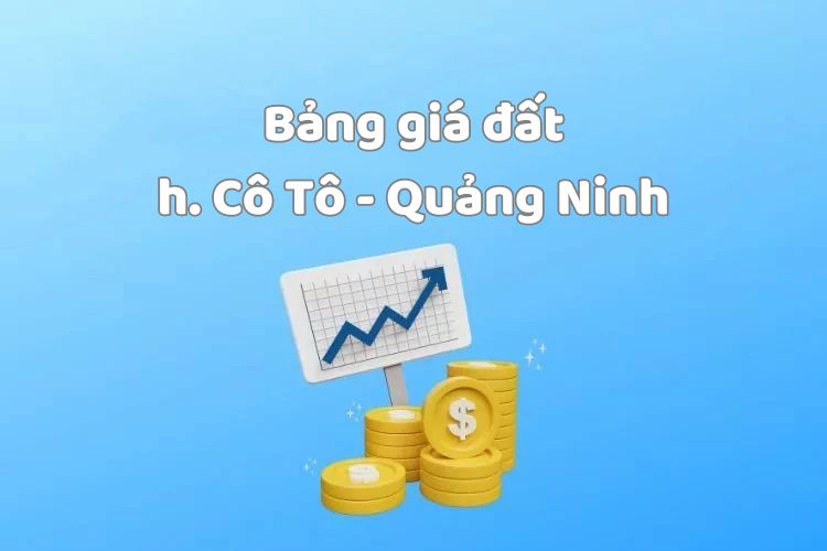 Bảng giá đất huyện Cô Tô, tỉnh Quảng Ninh 2026 2 Bảng giá đất huyện Cô Tô, tỉnh Quảng Ninh 2026