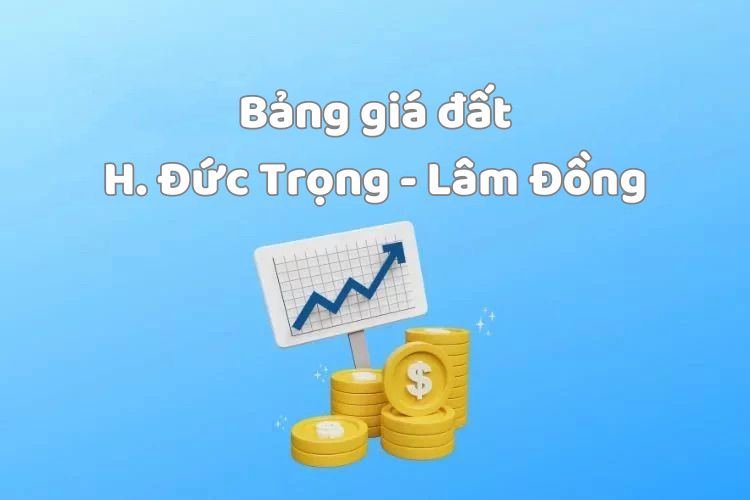 Bảng giá đất huyện Đức Trọng, tỉnh Lâm Đồng 2026 2 Bảng giá đất huyện Đức Trọng, tỉnh Lâm Đồng 2026