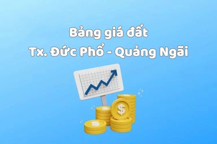 Bảng giá đất Thị xã Đức Phổ, tỉnh Quảng Ngãi 2026 2 Bảng giá đất Thị xã Đức Phổ, tỉnh Quảng Ngãi 2026
