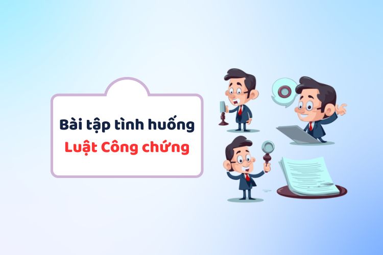 Bài tập tình huống môn Luật công chứng 1 Bài tập tình huống môn Luật công chứng