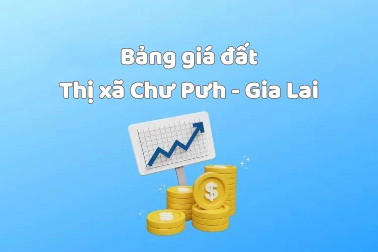 Bảng giá đất huyện Chư Pưh, tỉnh Gia Lai 2026 2 Bảng giá đất huyện Chư Pưh, tỉnh Gia Lai 2026