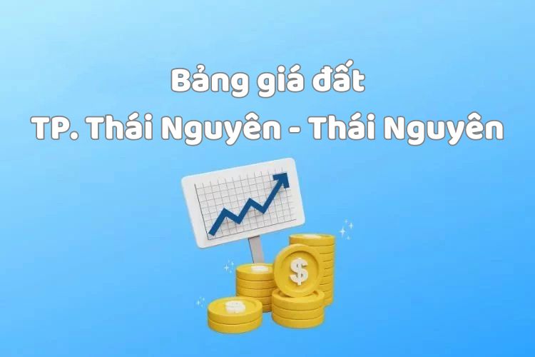 Bảng giá đất Thành phố Thái Nguyên, tỉnh Thái Nguyên 2026 2 Bảng giá đất Thành phố Thái Nguyên, tỉnh Thái Nguyên 2026