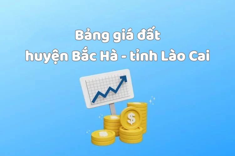 Bảng giá đất huyện Bắc Hà, tỉnh Lào Cai 2026 2 Bảng giá đất huyện Bắc Hà, tỉnh Lào Cai 2026