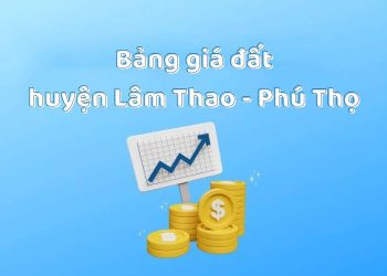 Bảng giá đất huyện Lâm Thao, tỉnh Phú Thọ 2026 1 Bảng giá đất huyện Lâm Thao, tỉnh Phú Thọ 2026