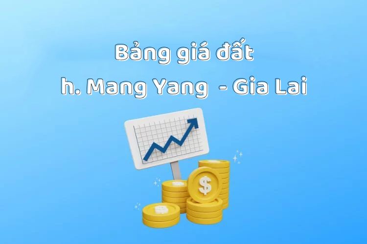 Bảng giá đất huyện Mang Yang, tỉnh Gia Lai 2026 2 Bảng giá đất huyện Mang Yang, tỉnh Gia Lai 2026