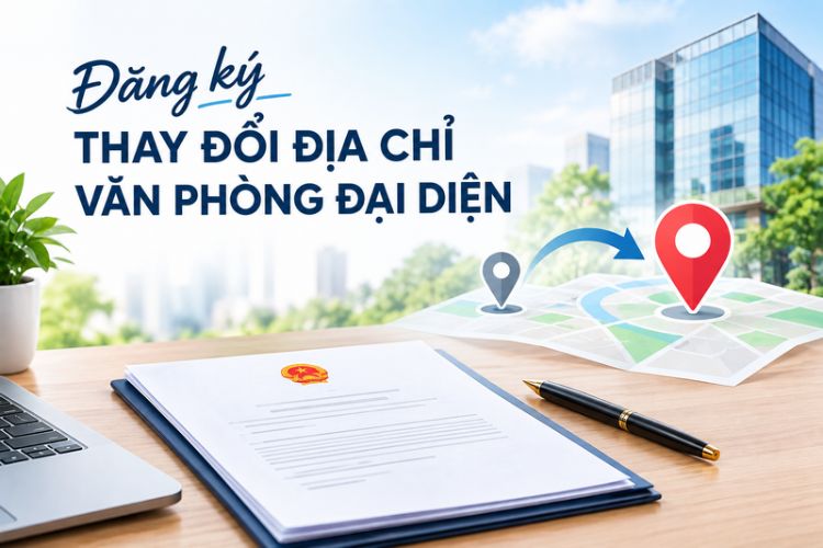 Thay đổi địa chỉ văn phòng đại diện 2026: Hồ sơ, thủ tục 2 Thay đổi địa chỉ văn phòng đại diện 2026: Hồ sơ, thủ tục