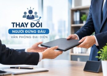 Hồ sơ, thủ tục thay đổi người đứng đầu văn phòng đại diện 2026 1 Hồ sơ, thủ tục thay đổi người đứng đầu văn phòng đại diện 2026