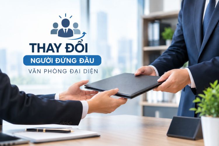 Hồ sơ, thủ tục thay đổi người đứng đầu văn phòng đại diện 2026 2 Hồ sơ, thủ tục thay đổi người đứng đầu văn phòng đại diện 2026