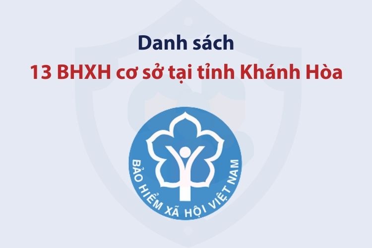 Danh sách 13 bảo hiểm xã hội cơ sở tại tỉnh Khánh Hòa 2 Danh sách 13 bảo hiểm xã hội cơ sở tại tỉnh Khánh Hòa