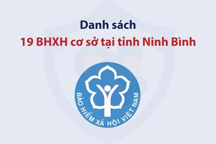 Danh sách 19 bảo hiểm xã hội cơ sở tại tỉnh Ninh Bình 2 Danh sách 19 bảo hiểm xã hội cơ sở tại tỉnh Ninh Bình