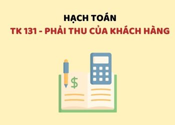 Hướng dẫn hạch toán tài khoản 131 - Phải thu của khách hàng 1 Hướng dẫn hạch toán tài khoản 131 – Phải thu của khách hàng