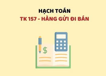 Hướng dẫn hạch toán tài khoản 157 - Hàng gửi đi bán 1 Hướng dẫn hạch toán tài khoản 157 – Hàng gửi đi bán