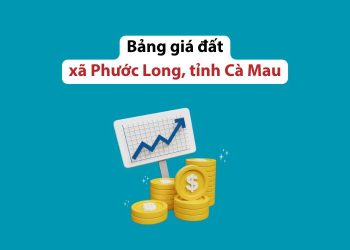 Bảng giá đất xã Phước Long, tỉnh Cà Mau năm 2026 1 Bảng giá đất xã Phước Long, tỉnh Cà Mau năm 2026