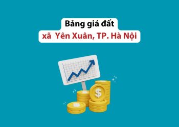 Bảng giá đất xã Yên Xuân, Thành phố Hà Nội năm 2026 1 Bảng giá đất xã Yên Xuân, Thành phố Hà Nội năm 2026