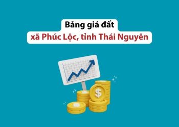 Bảng giá đất xã Phúc Lộc, tỉnh Thái Nguyên năm 2026 1 Bảng giá đất xã Phúc Lộc, tỉnh Thái Nguyên năm 2026