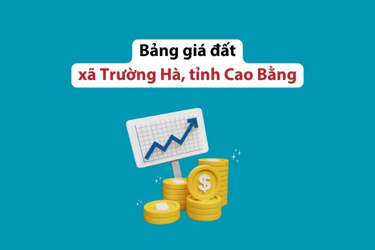 Bảng giá đất xã Trường Hà, tỉnh Cao Bằng 2026 2 Bảng giá đất xã Trường Hà, tỉnh Cao Bằng 2026
