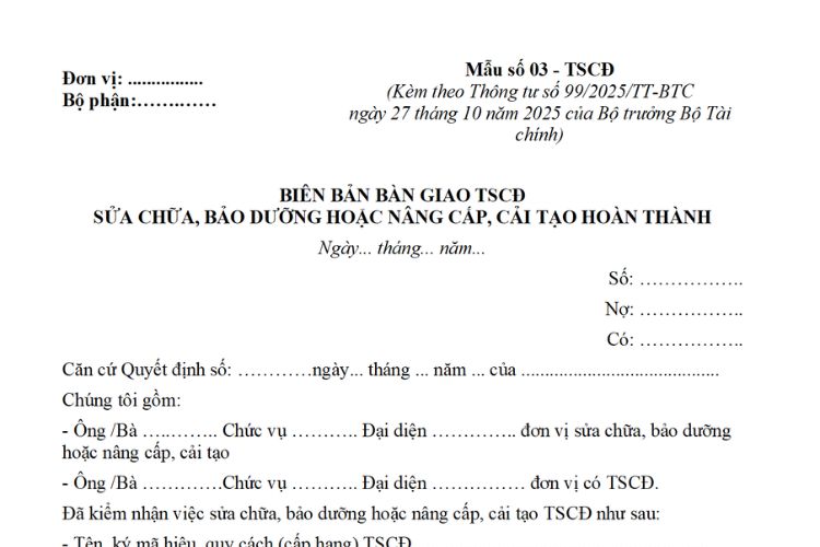 Mẫu Biên bản bàn giao TSCĐ sửa chữa, bảo dưỡng hoặc nâng cấp, cải tạo hoàn thành theo Thông tư 99 2 Mẫu Biên bản bàn giao TSCĐ sửa chữa, bảo dưỡng hoặc nâng cấp, cải tạo hoàn thành theo Thông tư 99