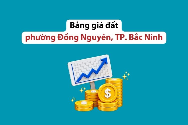 Bảng giá đất phường Đồng Nguyên, thành phố Bắc Ninh 2026 2 Bảng giá đất phường Đồng Nguyên, thành phố Bắc Ninh 2026
