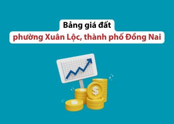 Bảng giá đất phường Xuân Lộc, thành phố Đồng Nai 2026 1 Bảng giá đất phường Xuân Lộc, thành phố Đồng Nai 2026