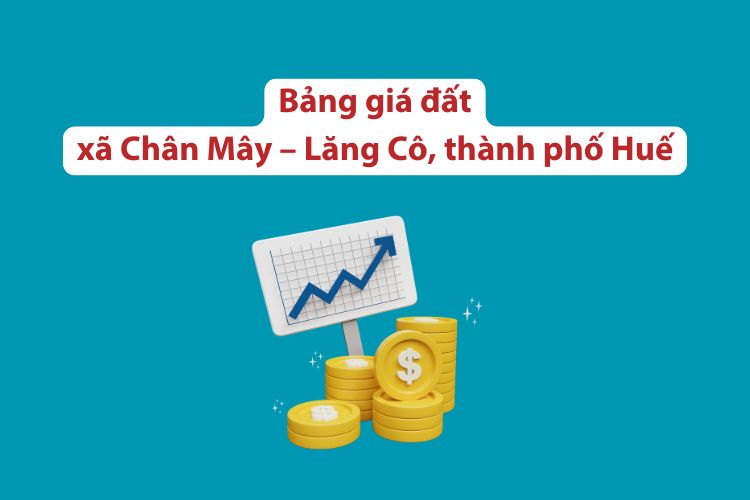 Bảng giá đất xã Chân Mây - Lăng Cô, thành phố Huế 2026 2 Bảng giá đất xã Chân Mây - Lăng Cô, thành phố Huế 2026