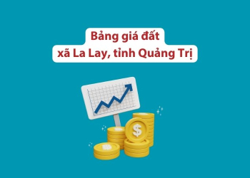 Bảng giá đất xã La Lay, tỉnh Quảng Trị 2026 1 Bảng giá đất xã La Lay, tỉnh Quảng Trị 2026