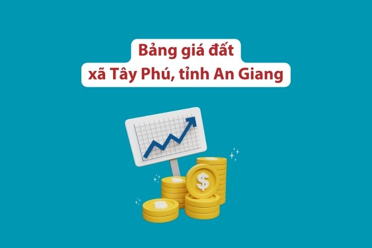 Bảng giá đất xã Tây Phú, tỉnh An Giang 2026 1 Bảng giá đất xã Tây Phú, tỉnh An Giang 2026