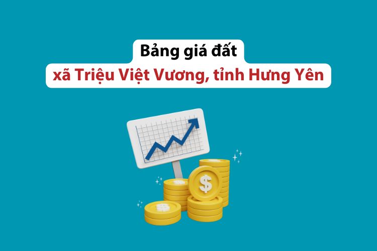 Bảng giá đất xã Triệu Việt Vương, tỉnh Hưng Yên 2026 2 Bảng giá đất xã Triệu Việt Vương, tỉnh Hưng Yên 2026