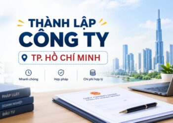 Thành lập công ty tại TP. Hồ Chí Minh 2026: Thủ tục mới nhất 1 Thành lập công ty tại TP. Hồ Chí Minh 2026: Thủ tục mới nhất