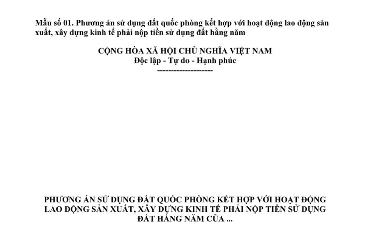 Mẫu Phương án sử dụng đất quốc phòng kết hợp với hoạt động lao động sản xuất, xây dựng kinh tế phải nộp tiền sử dụng đất hằng năm 2 Mẫu Phương án sử dụng đất quốc phòng kết hợp với hoạt động lao động sản xuất, xây dựng kinh tế phải nộp tiền sử dụng đất hằng năm