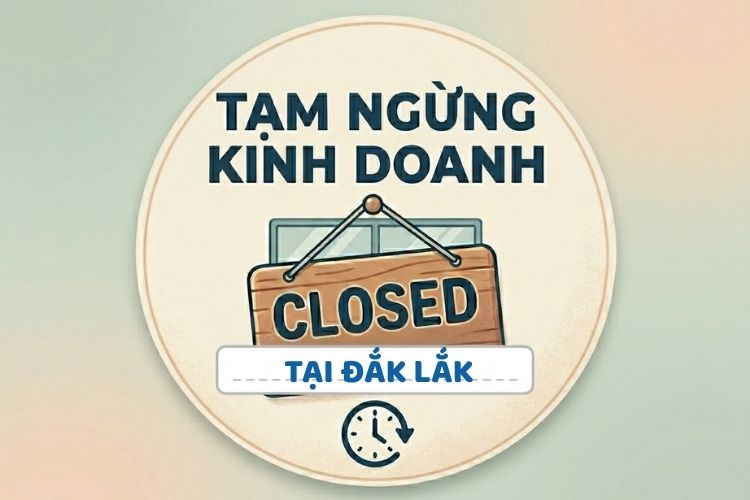 Thủ tục tạm ngừng kinh doanh tại Đắk Lắk mới nhất 2026: Hướng dẫn chi tiết từ A-Z 2 Thủ tục tạm ngừng kinh doanh tại Đắk Lắk mới nhất 2026: Hướng dẫn chi tiết từ A-Z