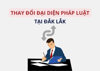 Thay đổi người đại diện theo pháp luật tại Đắk Lắk: Thủ tục mới nhất 2026 1 Thay đổi người đại diện theo pháp luật tại Đắk Lắk: Thủ tục mới nhất 2026