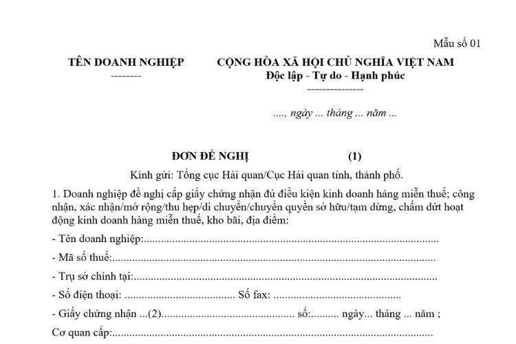 Đơn đề nghị cấp giấy chứng nhận đủ điều kiện kinh doanh hàng miễn thuế; công nhận, xác nhận/mở rộng/thu hẹp/di chuyển/chuyển quyền sở hữu/tạm dừng, chấm dứt hoạt động kinh doanh hàng miễn thuế, kho bãi, địa điểm làm thủ tục hải quan, tập kết, kiểm tra, giám sát hải quan 2 Đơn đề nghị cấp giấy chứng nhận đủ điều kiện kinh doanh hàng miễn thuế; công nhận, xác nhận/mở rộng/thu hẹp/di chuyển/chuyển quyền sở hữu/tạm dừng, chấm dứt hoạt động kinh doanh hàng miễn thuế, kho bãi, địa điểm làm thủ tục hải quan, tập kết, kiểm tra, giám sát hải quan
