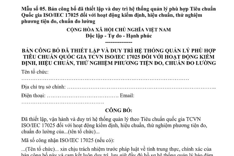 Mẫu Bản công bố đã thiết lập và duy trì hệ thống quản lý phù hợp TCVN ISO/IEC 17025 đối với hoạt động kiểm định, hiệu chuẩn, thử nghiệm phương tiện đo, chuẩn đo lường 2 Mẫu Bản công bố đã thiết lập và duy trì hệ thống quản lý phù hợp TCVN ISO/IEC 17025 đối với hoạt động kiểm định, hiệu chuẩn, thử nghiệm phương tiện đo, chuẩn đo lường