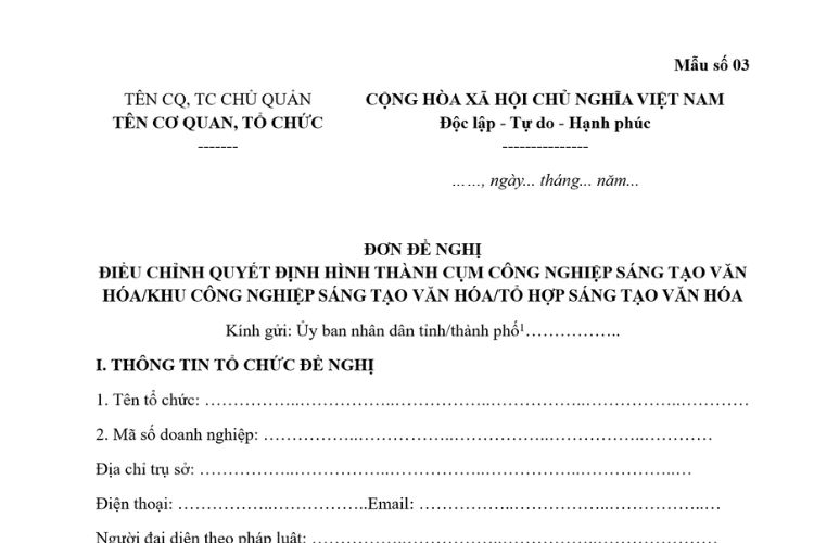Mẫu Đơn đề nghị điều chỉnh quyết định hình thành cụm công nghiệp sáng tạo văn hóa/khu công nghiệp sáng tạo văn hóa/tổ hợp sáng tạo văn hóa 2 Mẫu Đơn đề nghị điều chỉnh quyết định hình thành cụm công nghiệp sáng tạo văn hóa/khu công nghiệp sáng tạo văn hóa/tổ hợp sáng tạo văn hóa